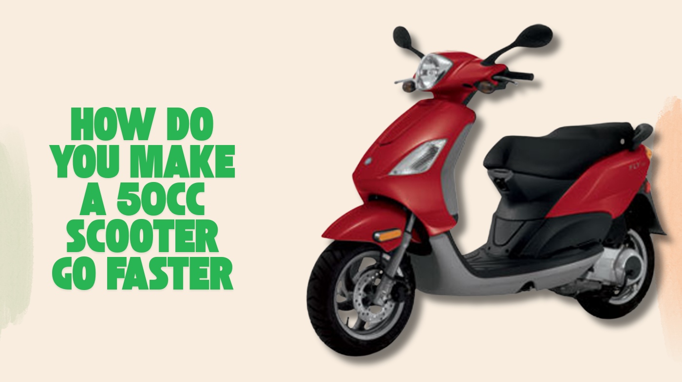how do you make a 50cc scooter go faster